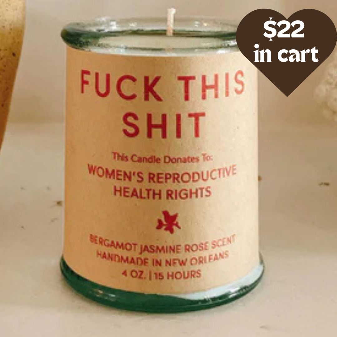 IN STOCK & READY TO SHIP | Fuck This Shit | Candle to Support Reproductive Rights for Women | Goods that Matter