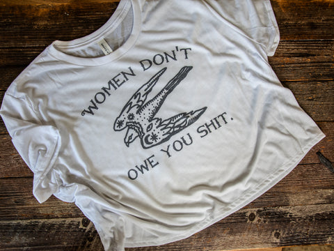 Handprinted Made in USA T-shirt | Women Don't Owe You | White Flowy Crop | Bird