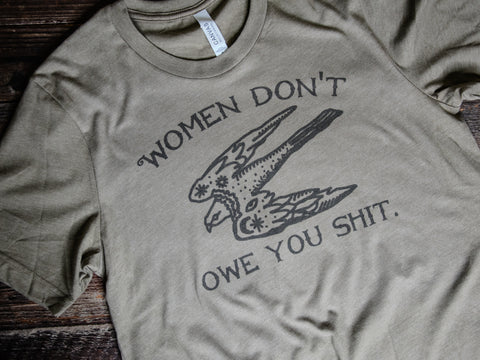 Made in USA | T-shirt Unisex | Women Don't Owe You Shit | Multiple Colors