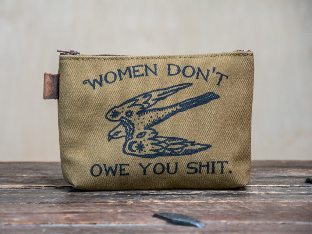 Women Don't Owe You Shit | Hand printed MEDIUM Canvas Pouch