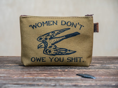 Women Don't Owe You Shit | Hand printed MEDIUM Canvas Pouch
