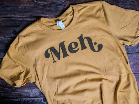 Made in USA | T-shirt Unisex | Meh | Multiple Colors