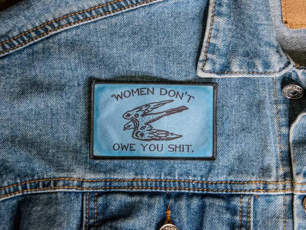 Printed Patch | Women Don't Owe You Shit | Bird