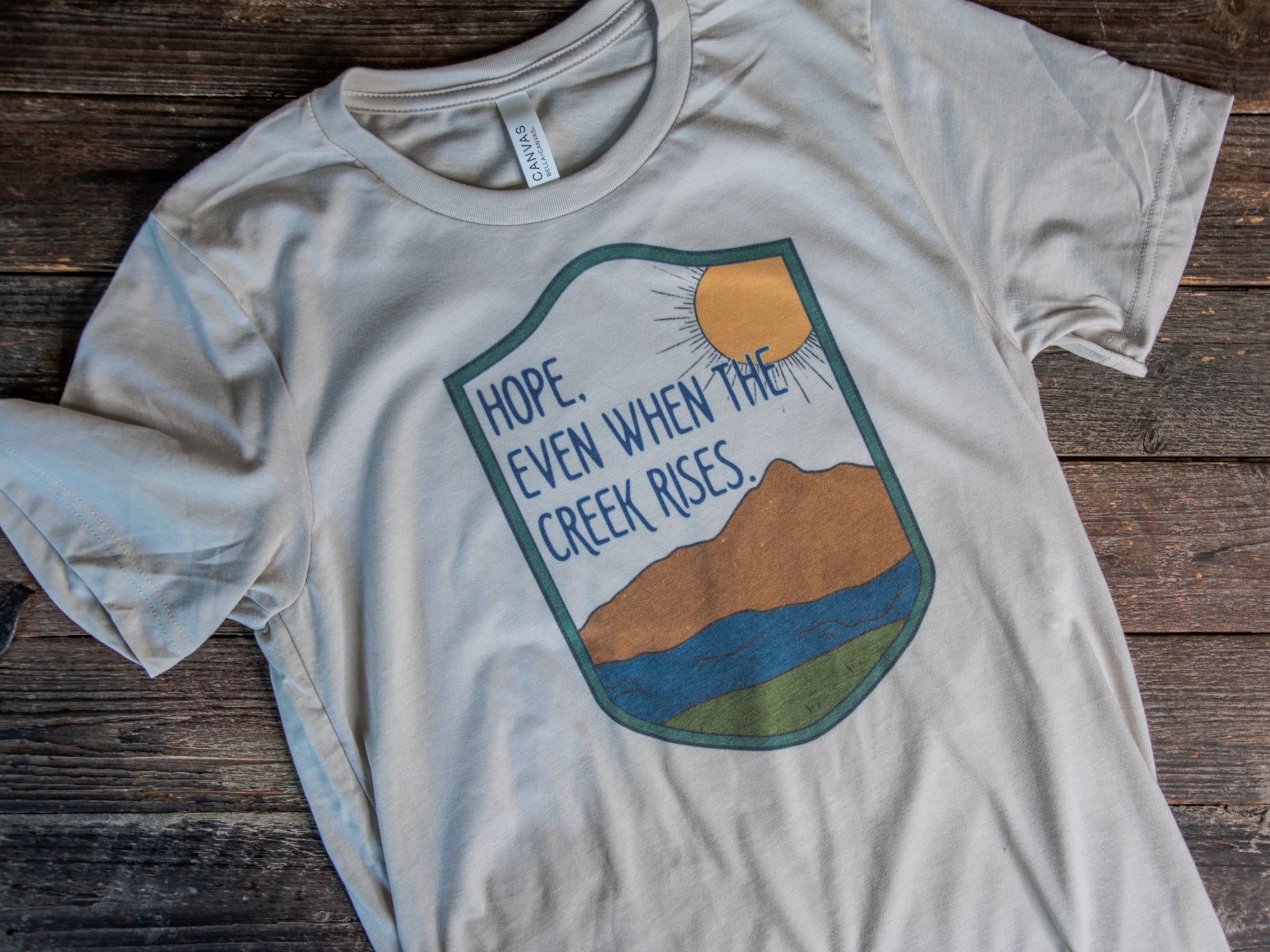 Made in USA | T-shirt | Unisex | Hope, Even When the Creek Rises | Heather Dust