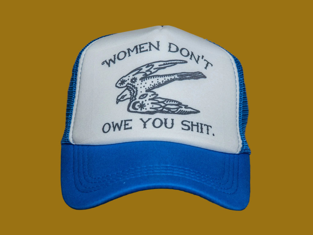 Trucker Hat | Hand Printed | Women Don't Owe You Shit | Blue