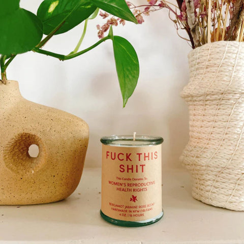 IN STOCK & READY TO SHIP | Fuck This Shit | Candle to Support Reproductive Rights for Women | Goods that Matter