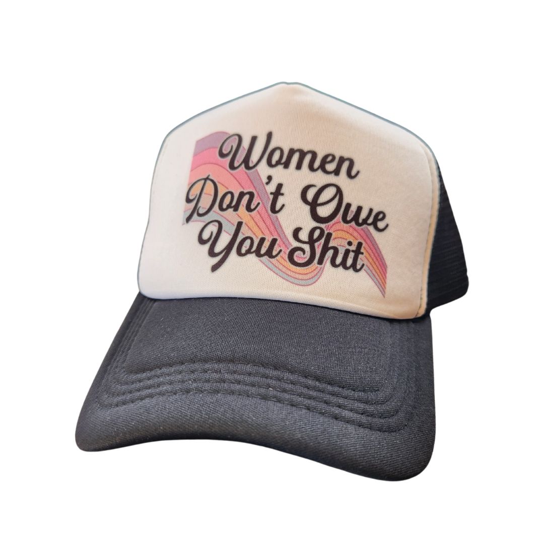 Ready to Ship | Trucker Hat | Hand Printed | Women Don't Owe You