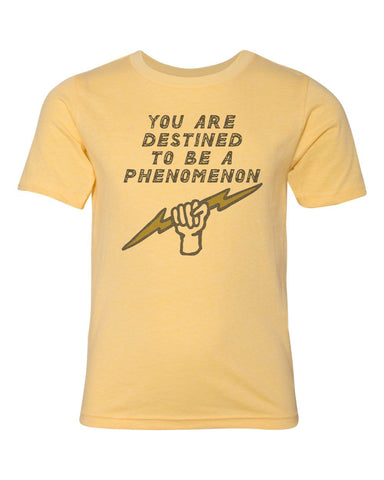 You are Destined to be a Phenomenon | Kids Graphic T-Shirt