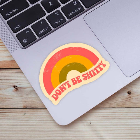 Rainbow Sticker | Big Moods | Don't Be Shitty