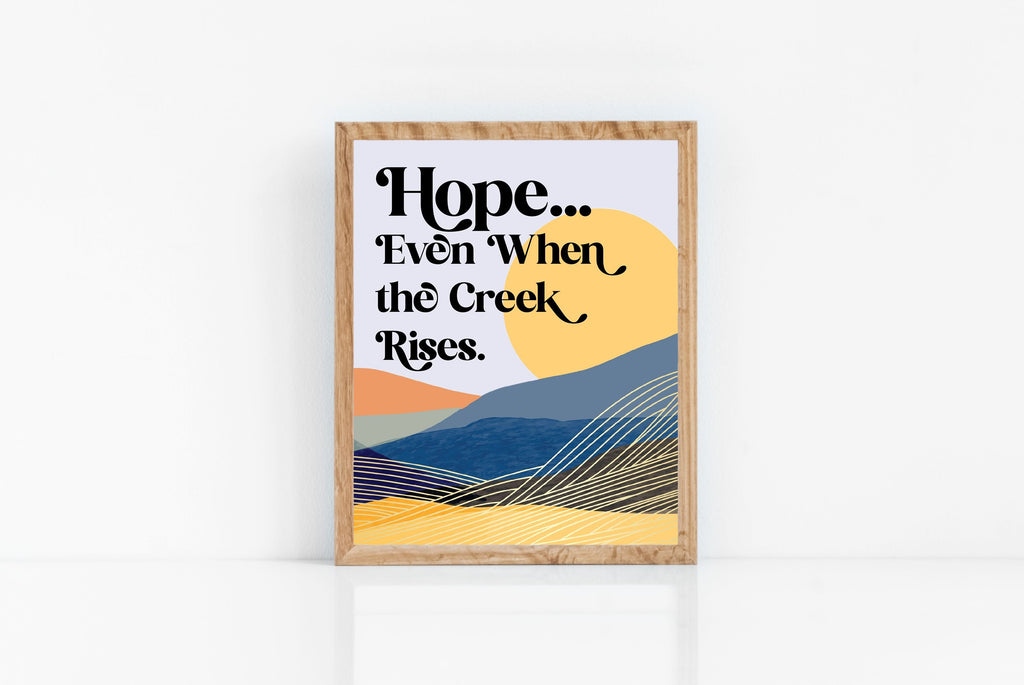 Fine art print | Wall Decor | Giclée | 8 x 10 |  Hope, Even when the Creek Rises