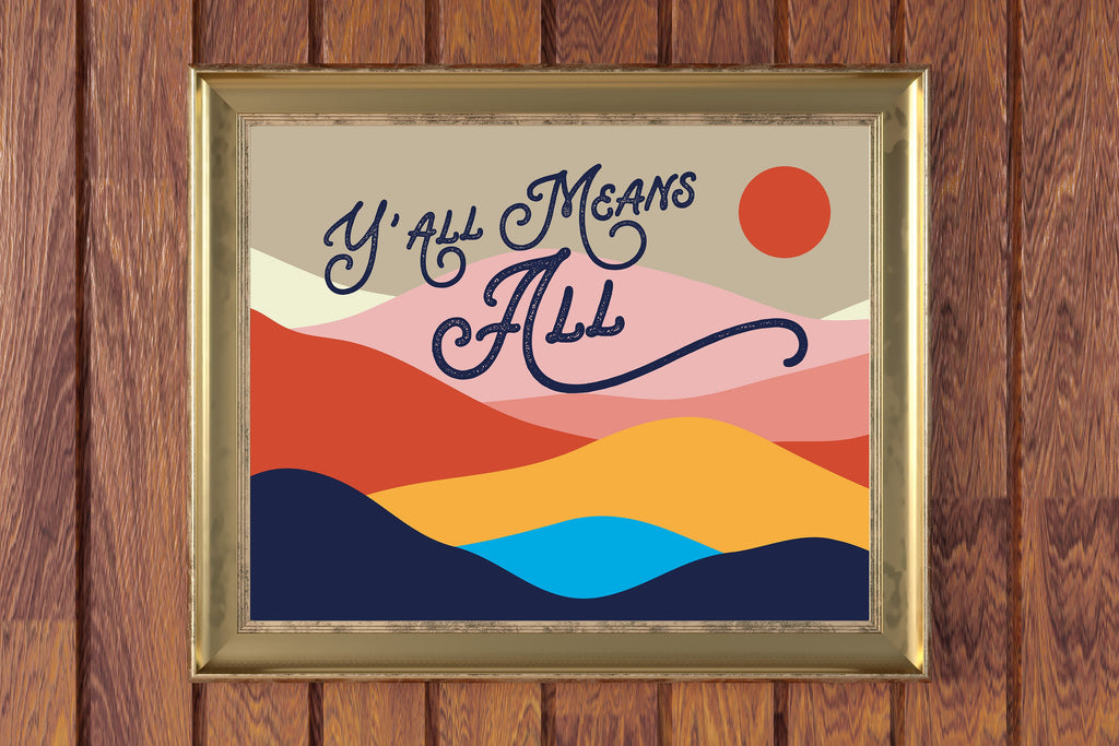 Fine art print | Wall Decor | Giclée | 10 x 8  | Y'all means ALL mountain scene